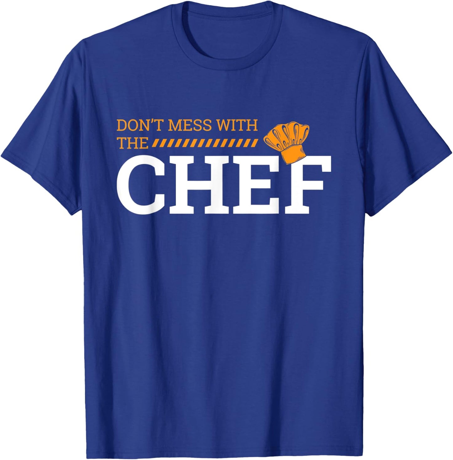 Dont Mess With Chef Cooking T Shirt Gift T-Shirt - T-Shirt | Royal