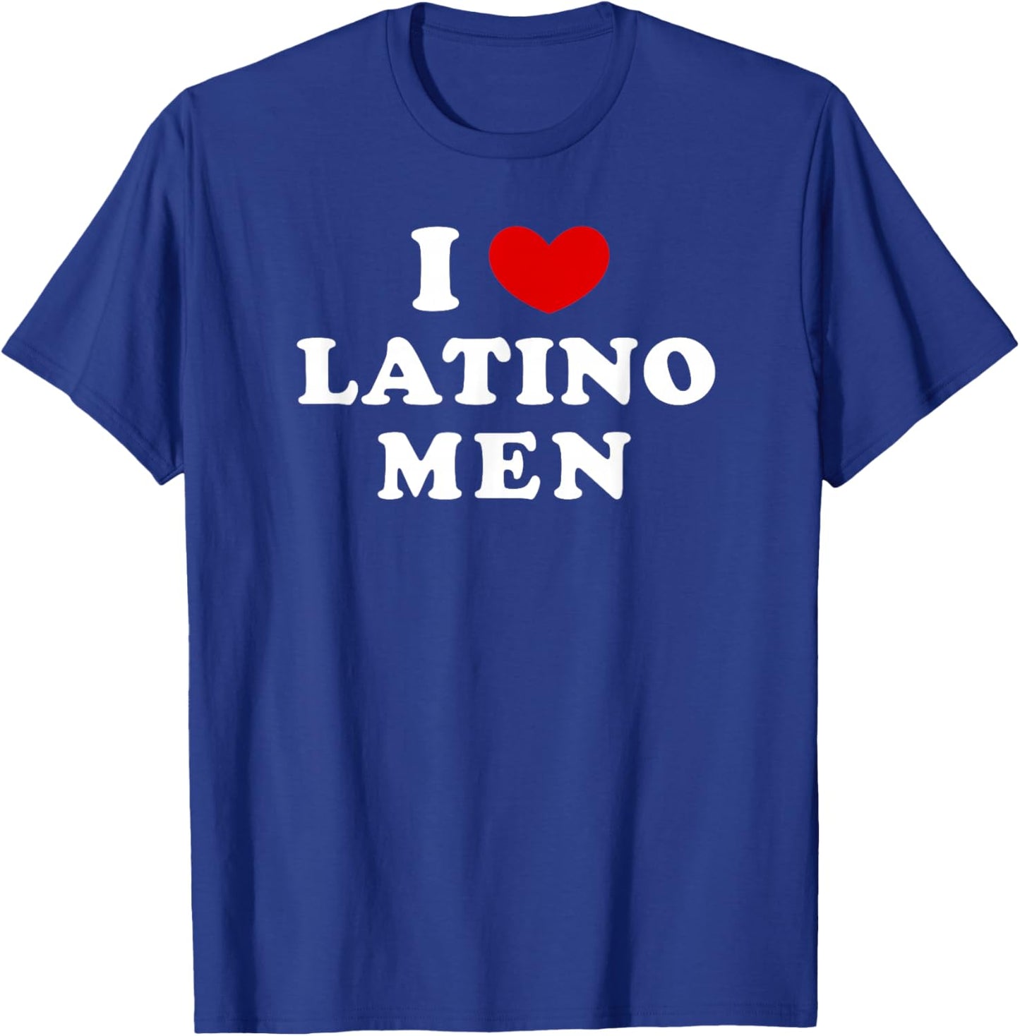 I Love Latino Men, I Heart Latino Men T-Shirt - T-Shirt | Royal