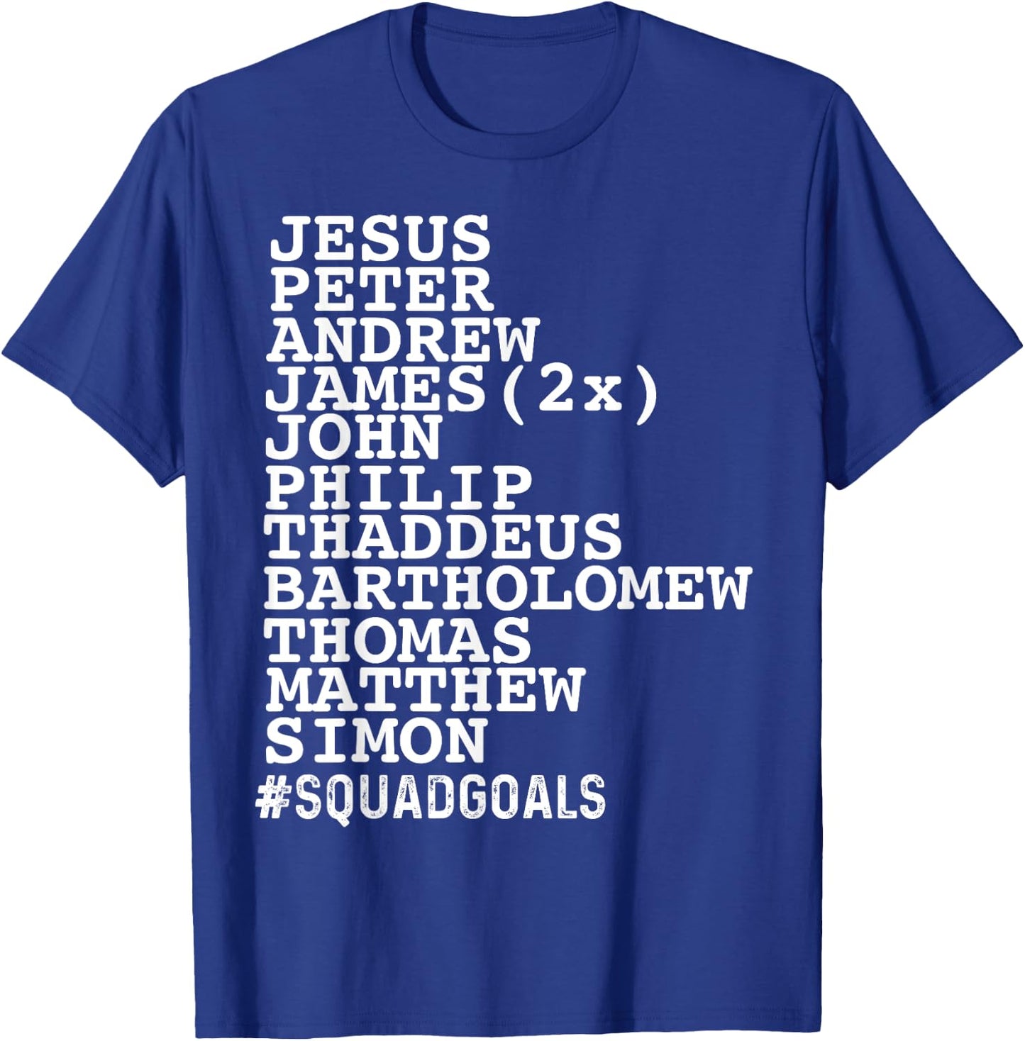 Jesus 12 Disciples Squad Goals Funny Christian T-Shirt - T-Shirt | Royal