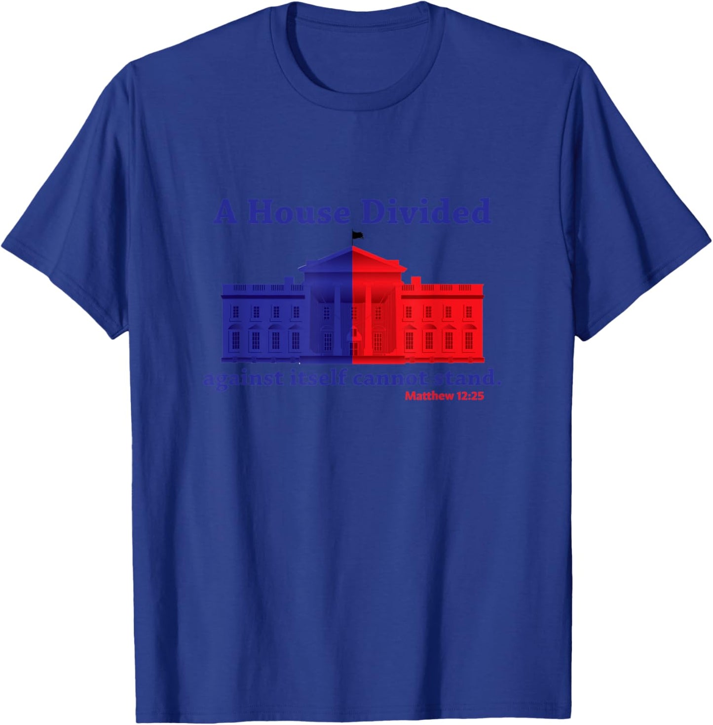 A divided house cannot stand T-Shirt - T-Shirt | Royal