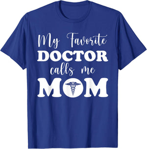 Proud Doctor's Mother My Favorite Doctor Calls Me Mom T-Shirt - T-Shirt | Royal