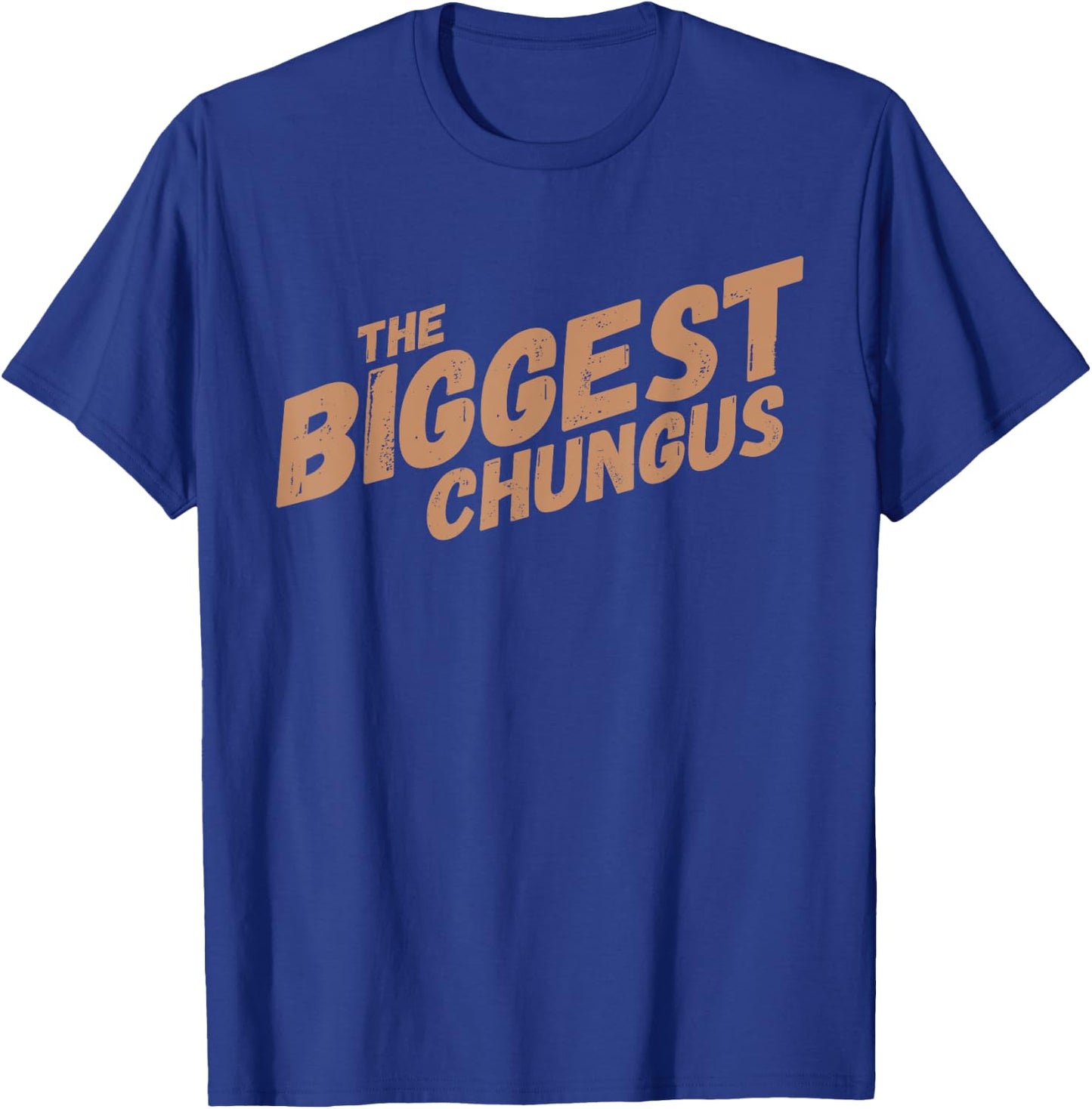 Biggest Chungus Funny Meme Shirt Trending Internet Quote T-Shirt - T-Shirt | Royal