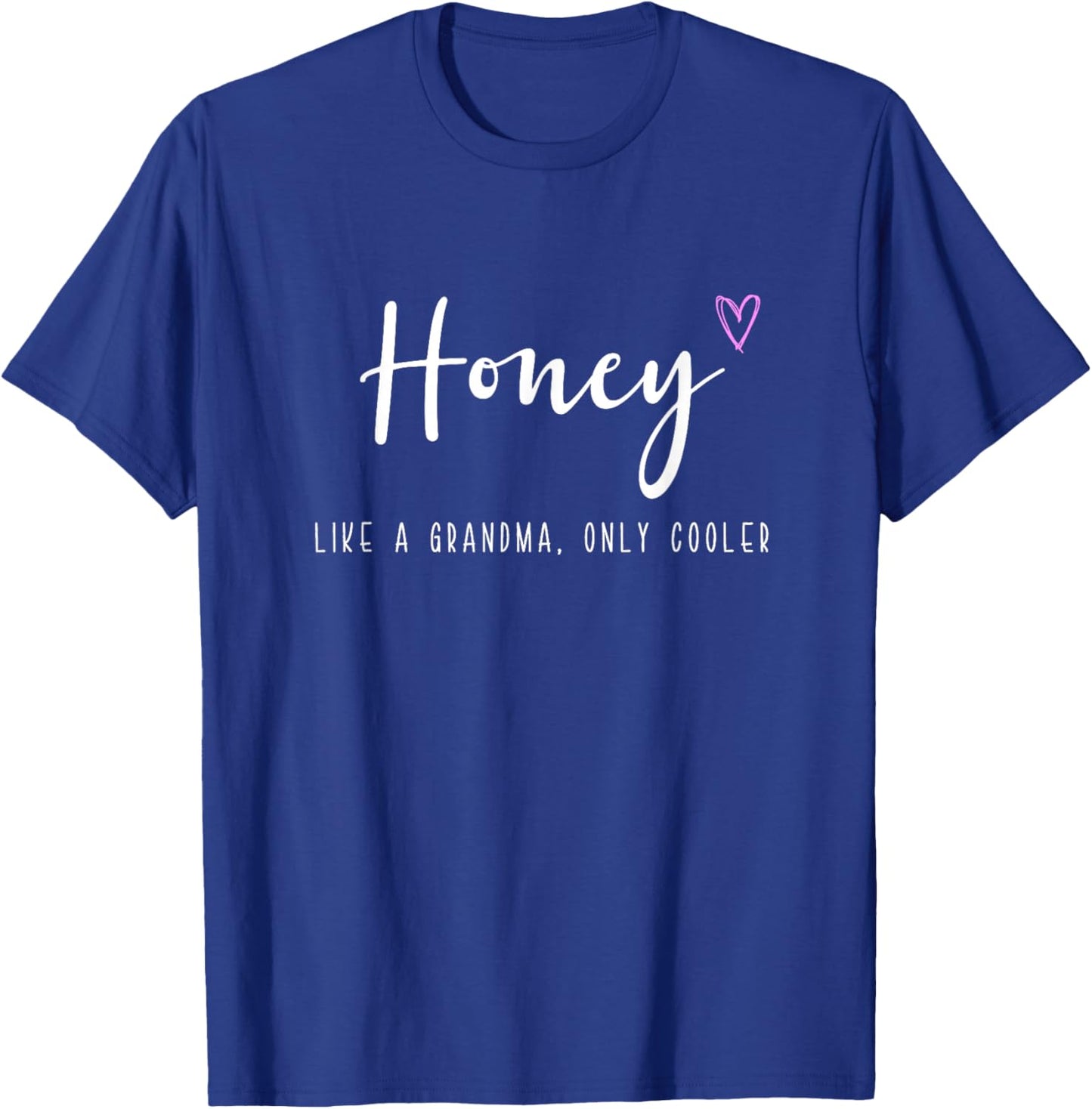 Honey Like a Grandma Only Cooler Mother's Day T-Shirt - T-Shirt | Royal
