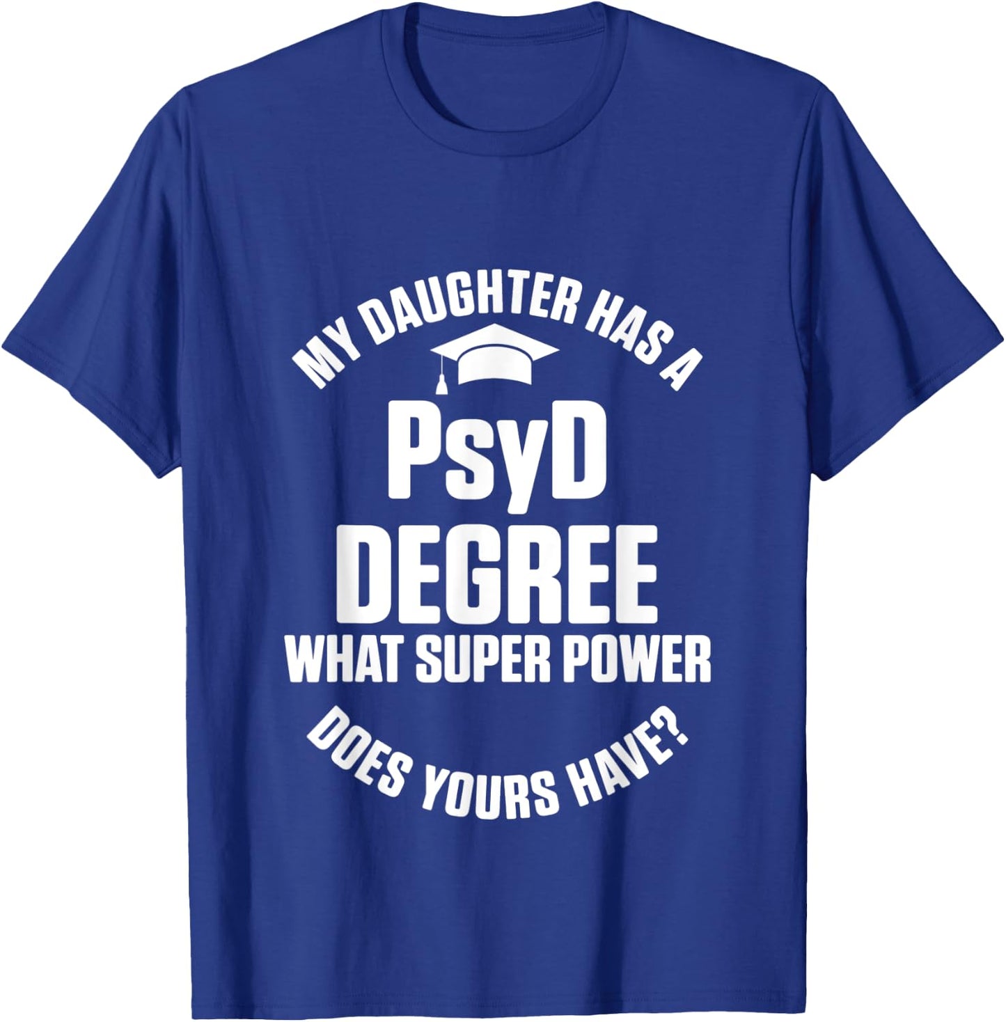 PsyD Doctor of Psychology Daughter Doctorate Graduation T-Shirt - T-Shirt | Royal