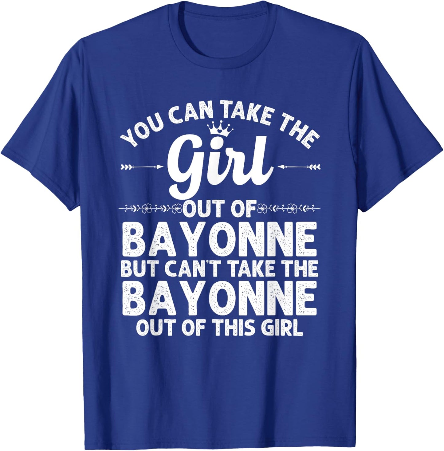 Girl Out Of BAYONNE NJ NEW JERSEY Gift Funny Home Roots USA T-Shirt - T-Shirt | Royal