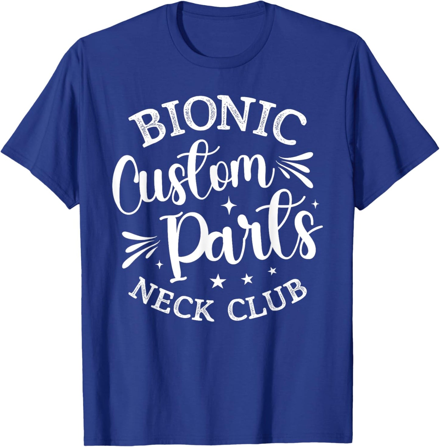 Bionic Custom Parts Neck Club Gift Funny Post Neck Surgery T-Shirt - T-Shirt | Royal