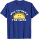 Will Tap Dance For Tacos Funny Dancer Saying Joke Gift T-Shirt - T-Shirt | Royal