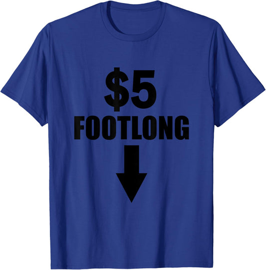 Five Dollar Footlong Cute Funny Adult Humor Dirty Joke Gift T-Shirt - T-Shirt | Royal