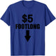 Five Dollar Footlong Cute Funny Adult Humor Dirty Joke Gift T-Shirt - T-Shirt | Royal