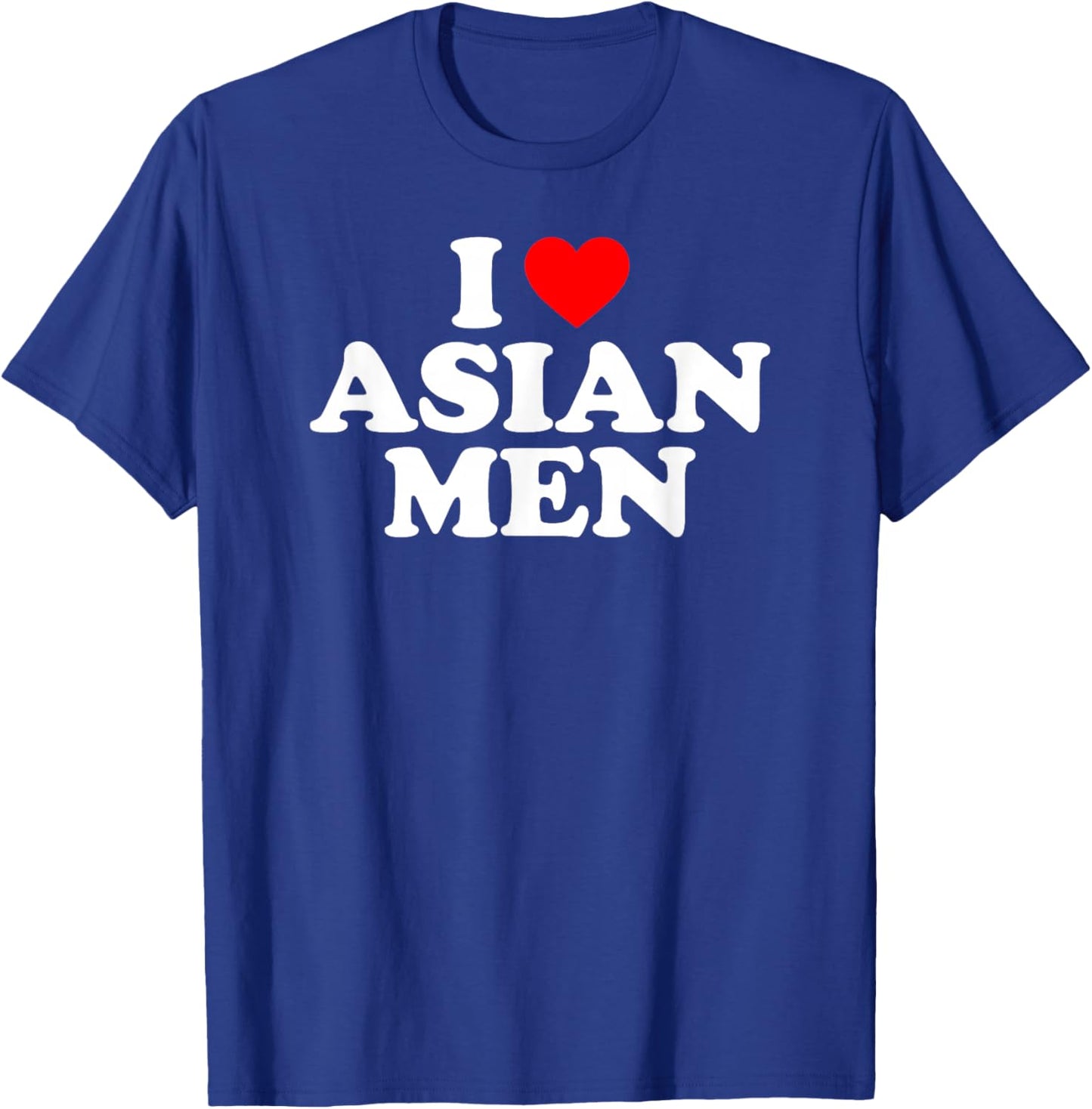 I Love Asian Men T-Shirt - T-Shirt | Royal