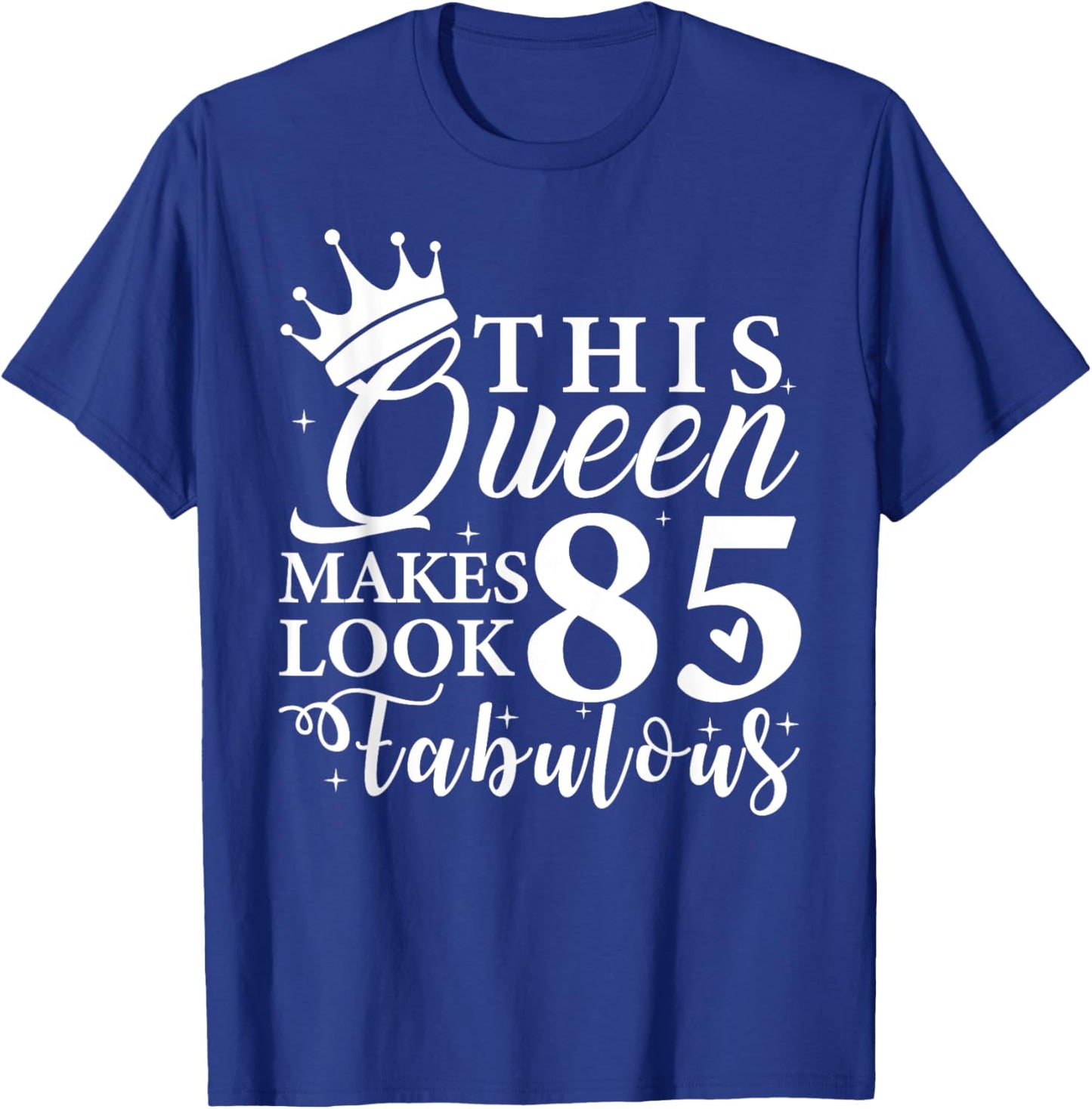 This Queen Makes 85 Look Fabulous 85th Birthday Queen B-day T-Shirt - T-Shirt | Royal