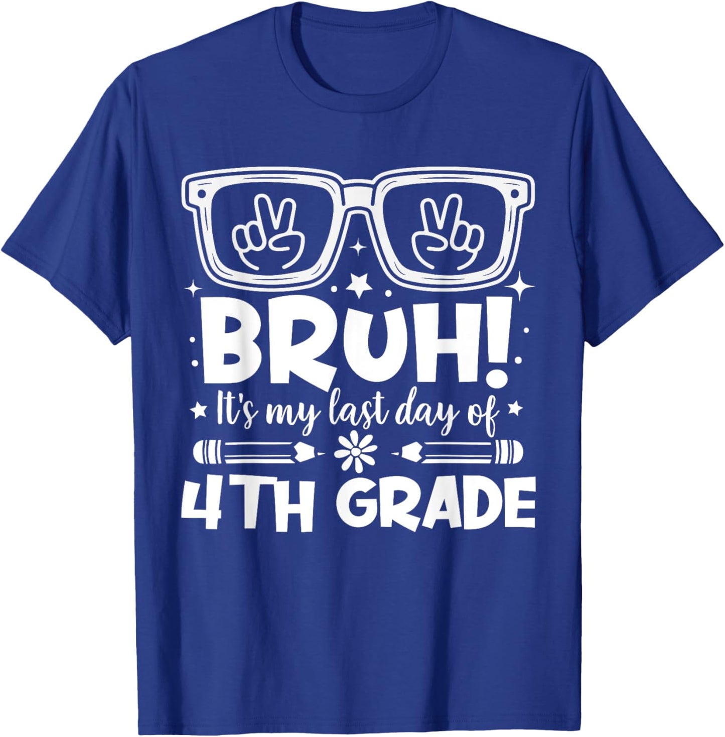 Bruh It's My Last Day Of 4th Grade Last Day Of School Kids T-Shirt - T-Shirt | Royal