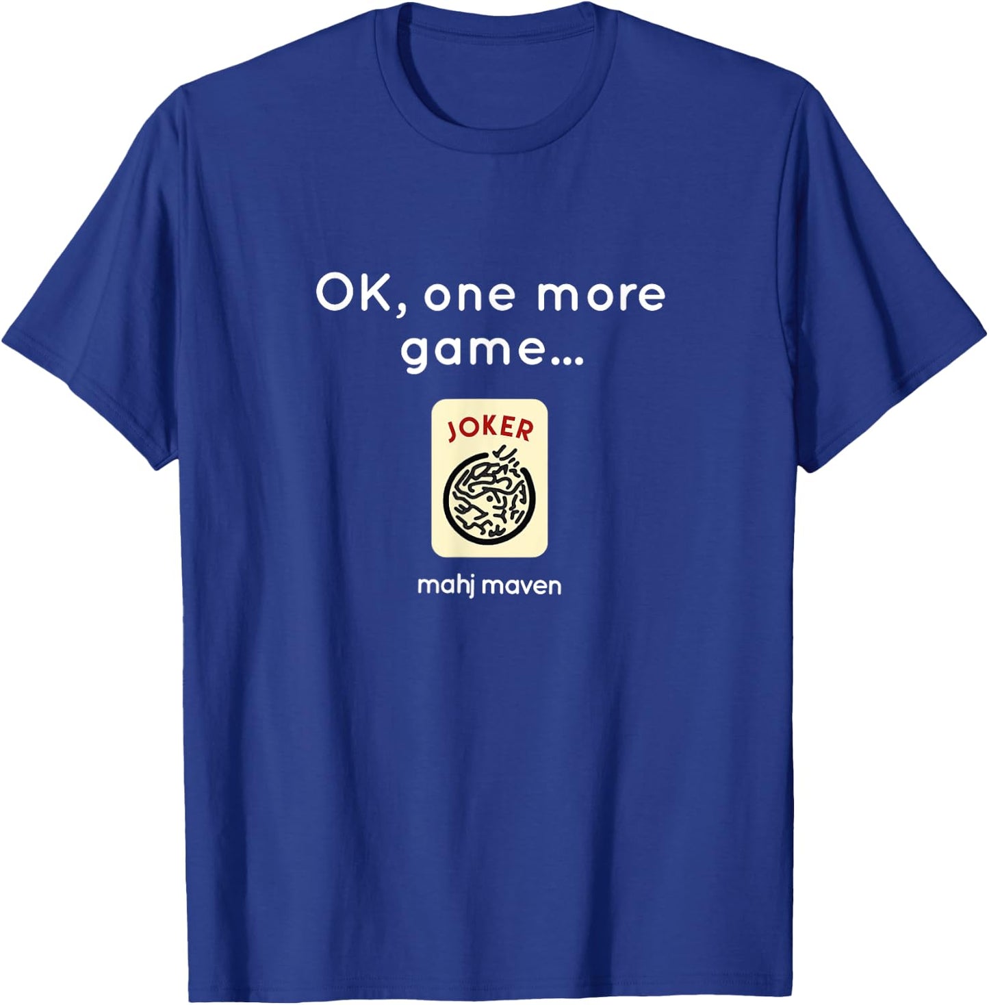 OK, one more game! Mahjong T-Shirt - T-Shirt | Royal