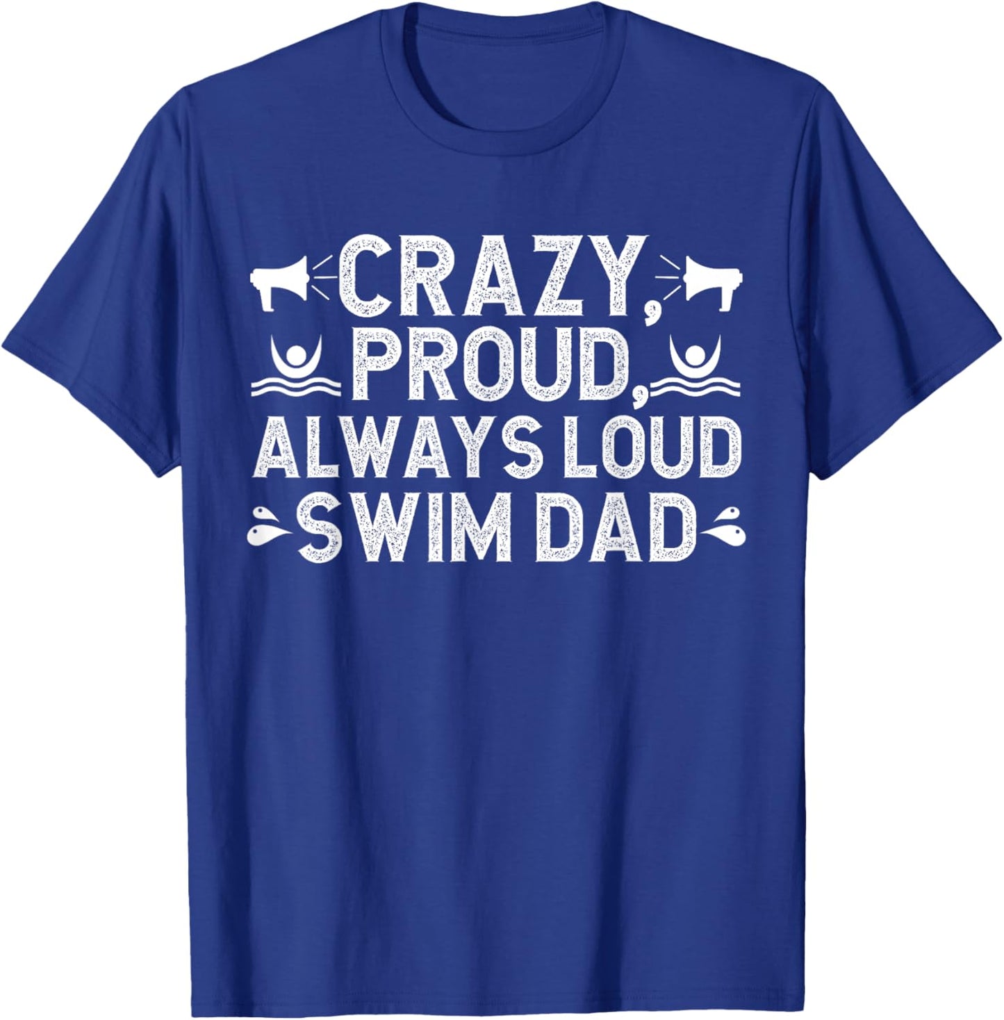 Always Loud Swim Dad Of A Swimmer Dad Swimming Father T-Shirt - T-Shirt | Royal