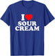 I Love Sour Cream T-Shirt - T-Shirt | Royal