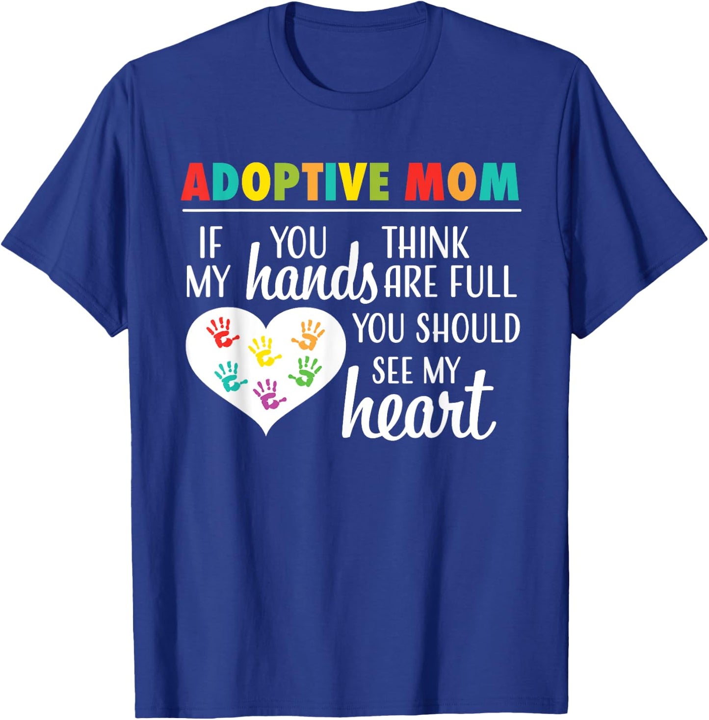 Adoptive Mom Heart Quote Adoption Gift Shirt for Parents T-Shirt - T-Shirt | Royal