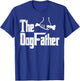 Fathers Day The Dog Father Funny Movie Pun Fur Papa Dad Gift T-Shirt - T-Shirt | Royal