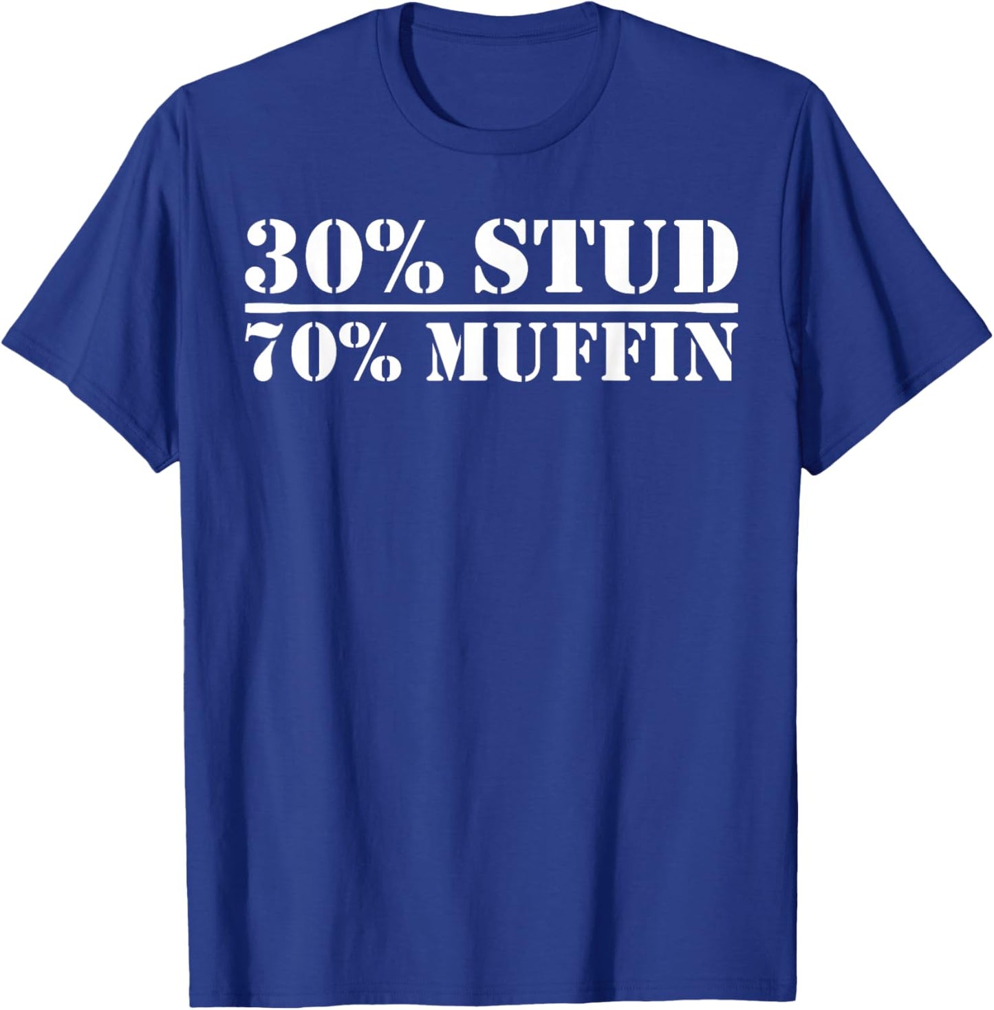 30% Stud 70% Muffin Funny Father's Day Valentines T-Shirt - T-Shirt | Royal
