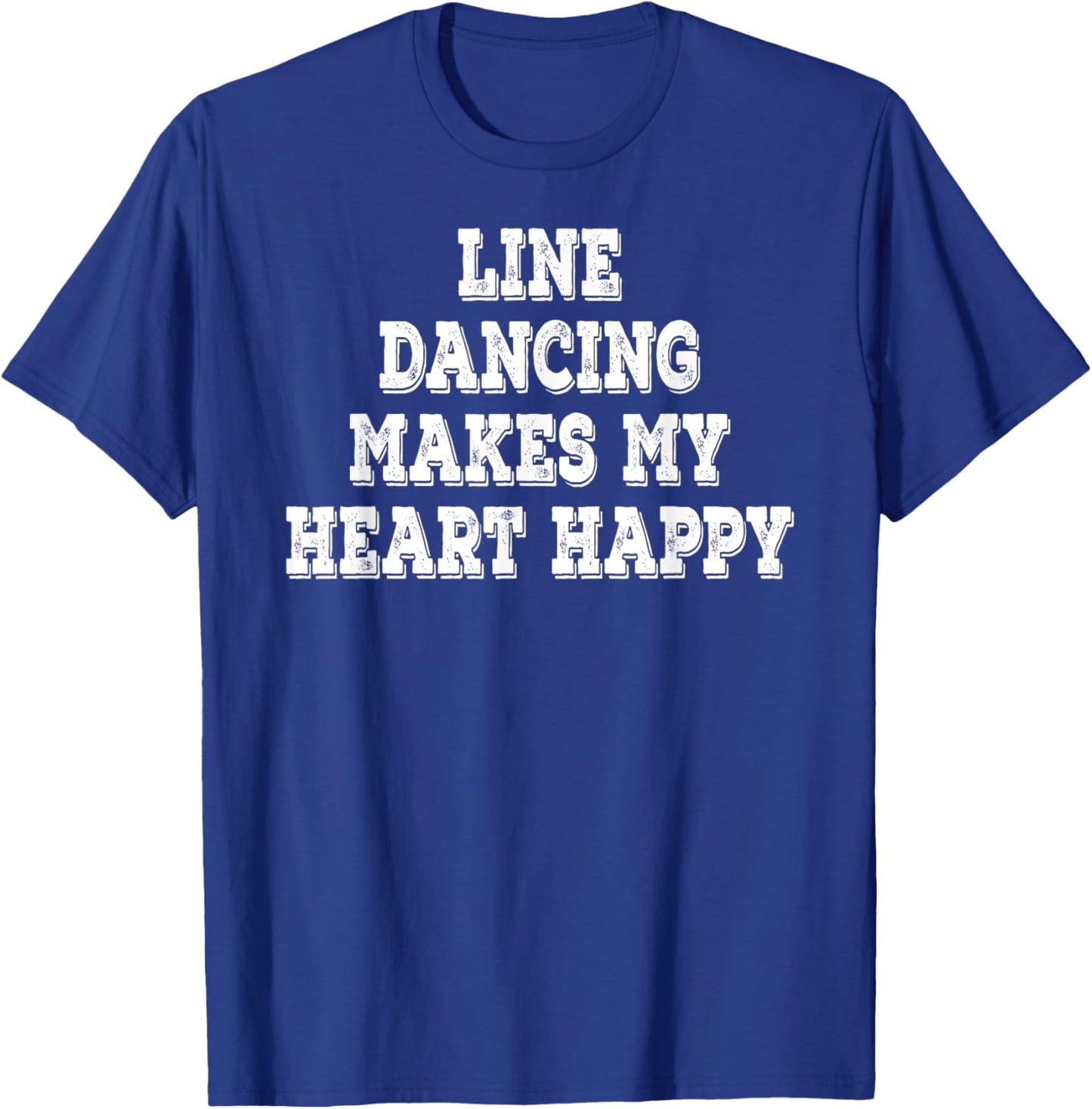 Line Dancing Makes My Heart Happy Funny Saying T-Shirt - T-Shirt | Royal