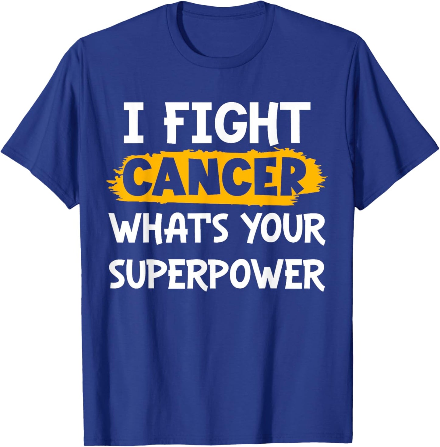 I Fight Cancer What's Your Superpower Funny Cancer Fighting T-Shirt - T-Shirt | Royal