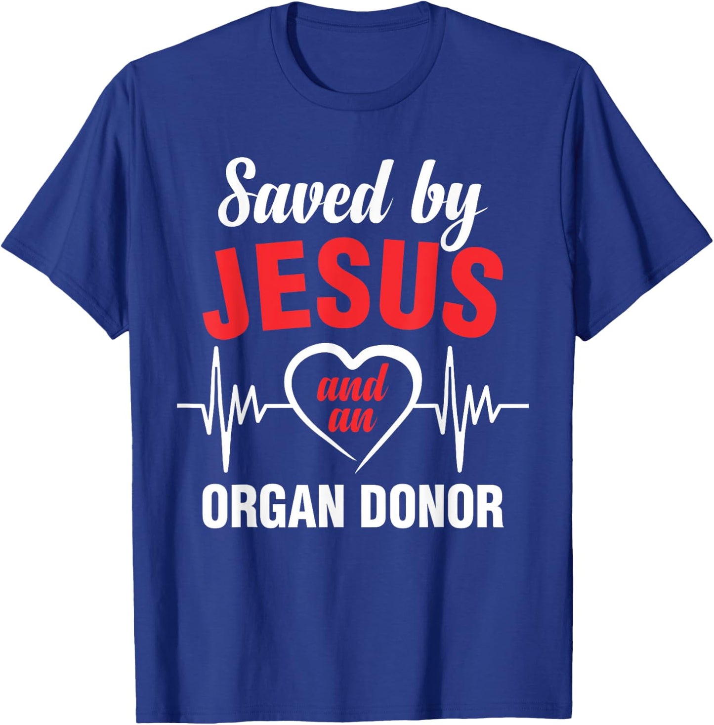 Saved by Jesus and a donor heart transplantations T-Shirt - T-Shirt | Royal