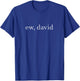 Ew David Pop Culture Men Women Youth T-Shirt - T-Shirt | Royal