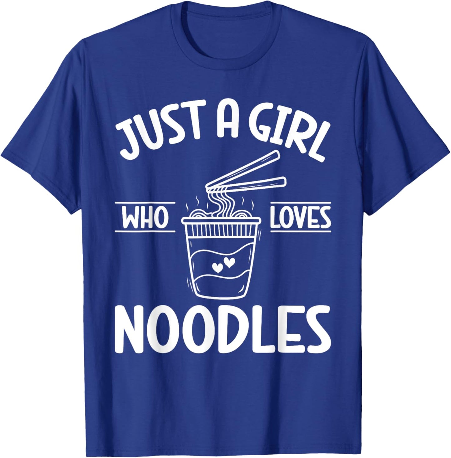 Just a Girl who loves Noodles T-Shirt - T-Shirt | Royal