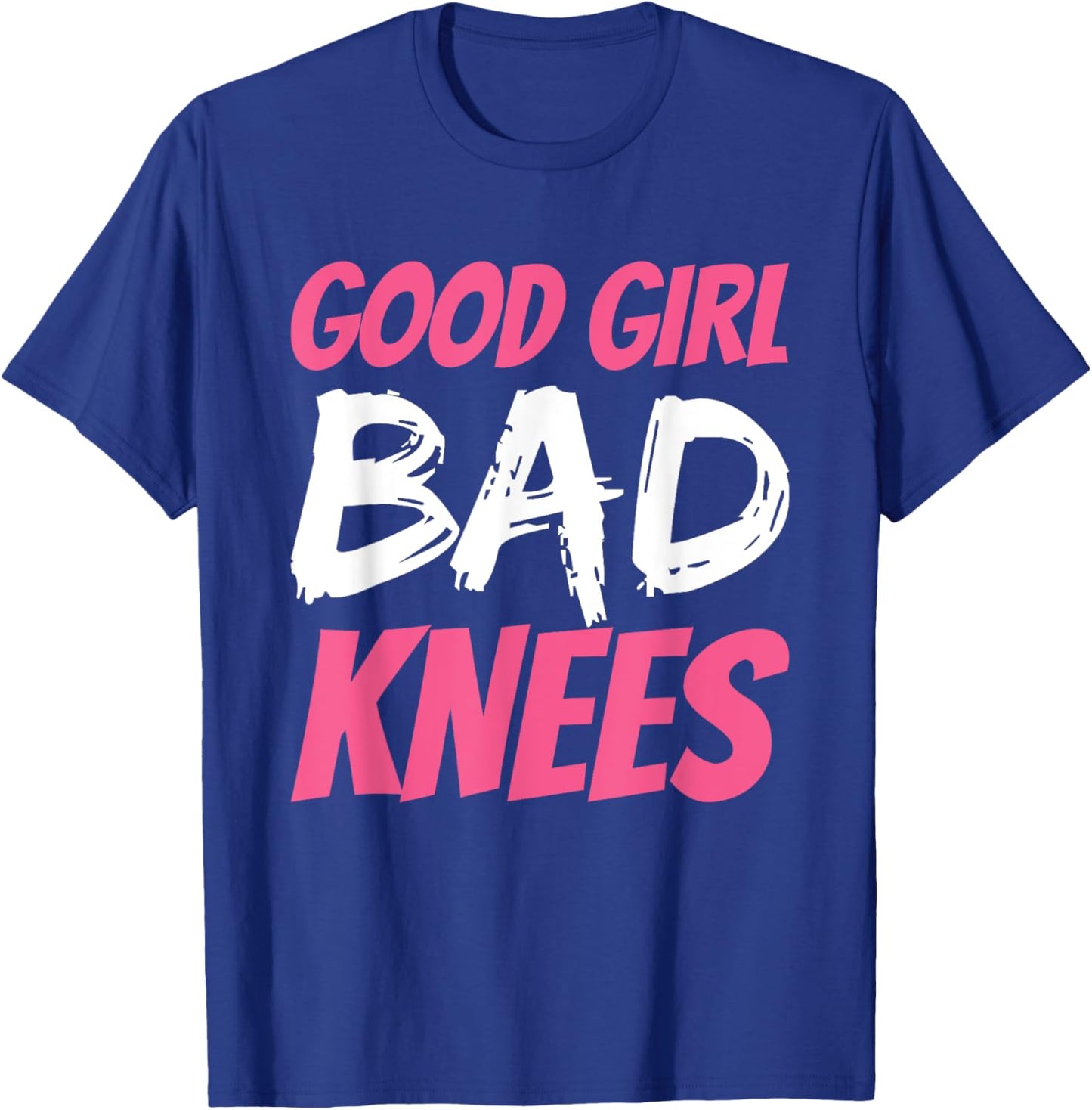 Good Girl Bad Knees T-Shirt - T-Shirt | Royal