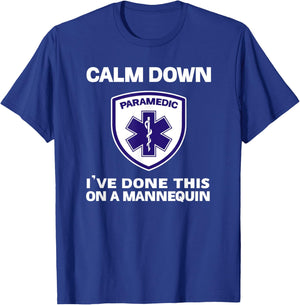 Calm Down I've Done This On A Mannequin funny Paramedic gift T-Shirt - T-Shirt | Royal