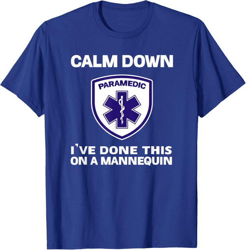 Calm Down I've Done This On A Mannequin funny Paramedic gift