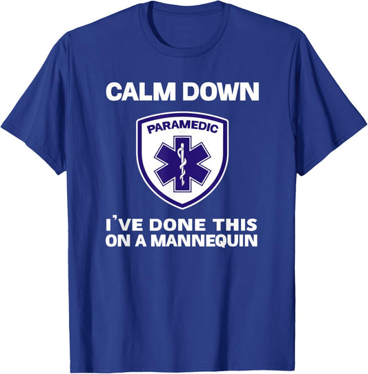 Calm Down I've Done This On A Mannequin funny Paramedic gift T-Shirt - T-Shirt | Royal