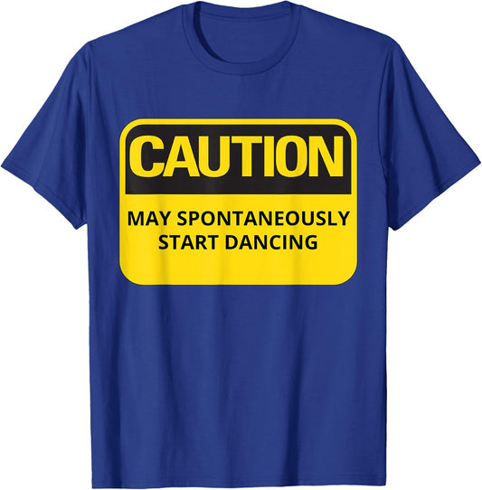 Funny Dancing Caution May Spontaneously Start Dancing T-Shirt - T-Shirt | Royal