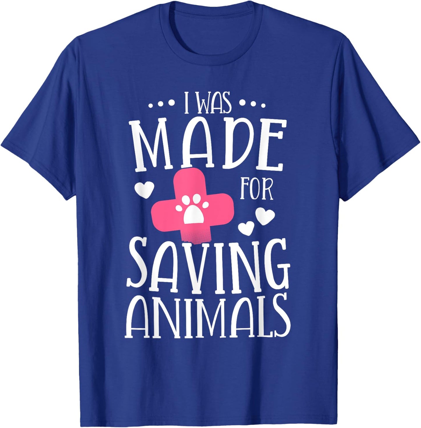 I Was Made For Saving Animals Veterinarian Student Gift T-Shirt - T-Shirt | Royal