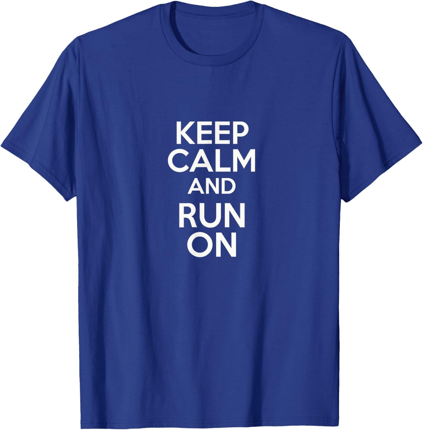 Keep Calm And Run On perfect exercise trail trainer wear T-Shirt - T-Shirt | Royal