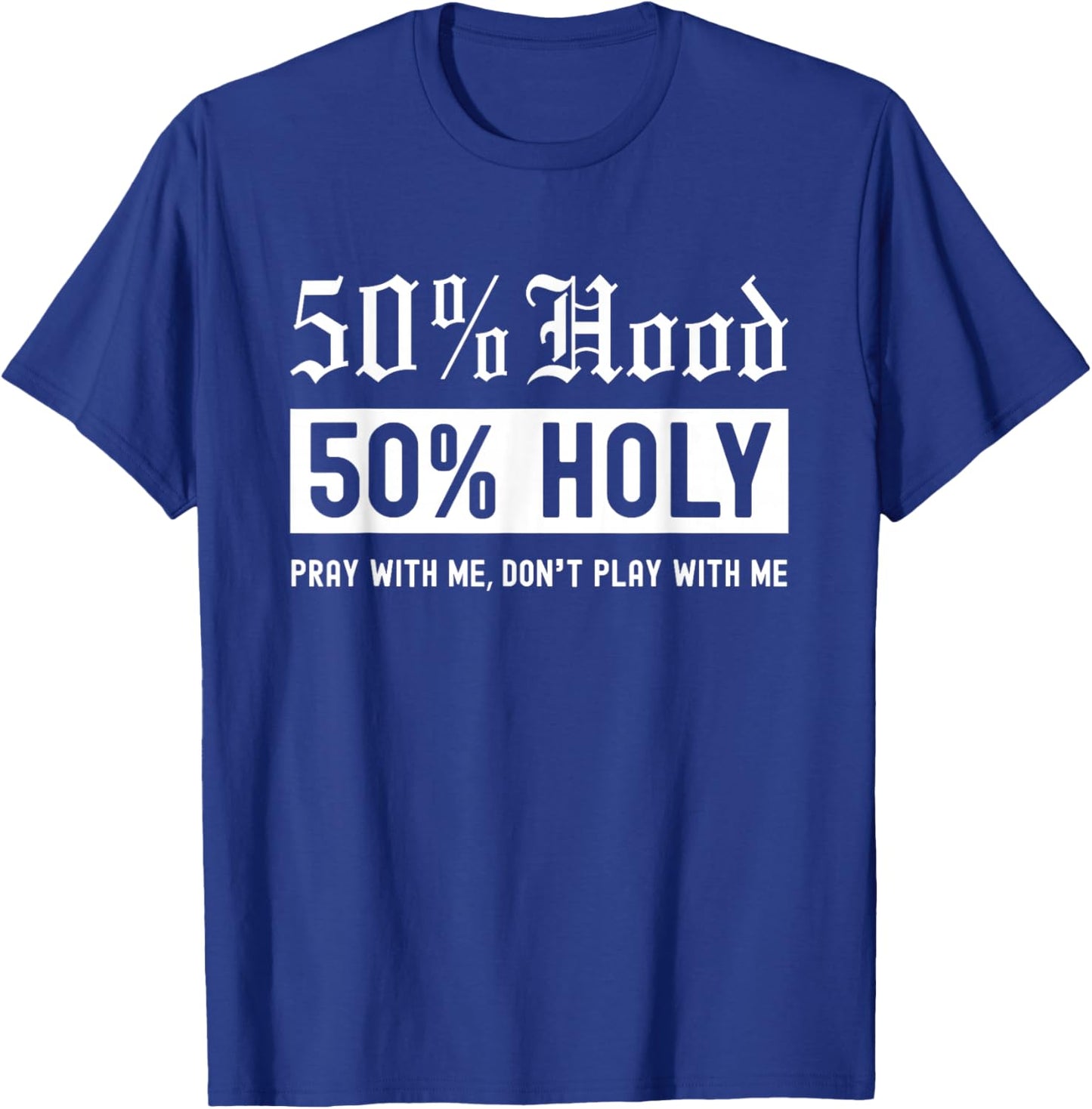 Half Hood Half Holy 50% Per cent Christian Theme T-Shirt - T-Shirt | Royal