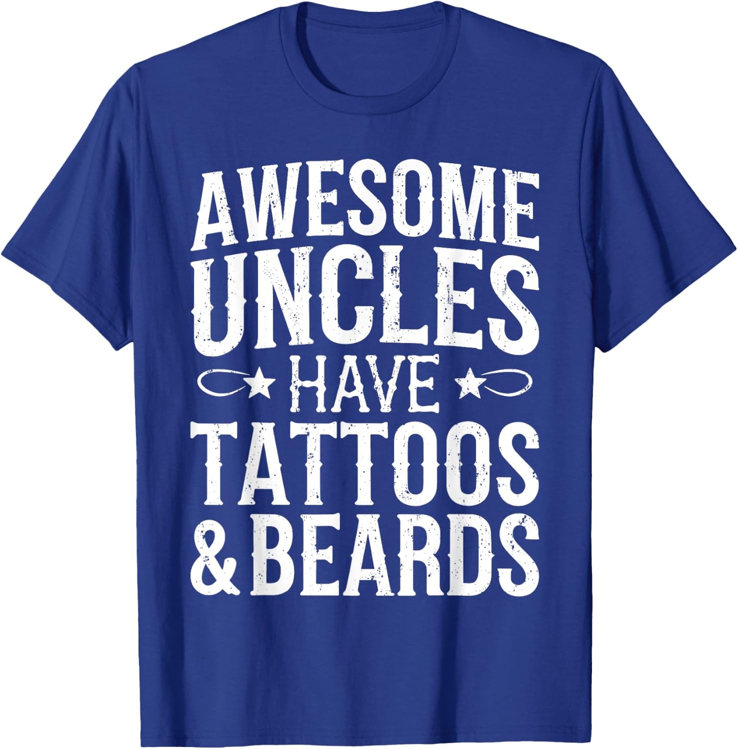 Awesome Uncles Have Tattoos And Beards Shirt Fathers Day T-Shirt - T-Shirt | Royal