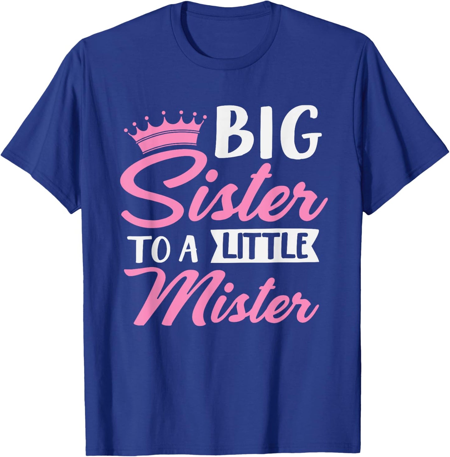 Big Sister To A Little Mister Cute Family Gender Reveal T-Shirt - T-Shirt | Royal