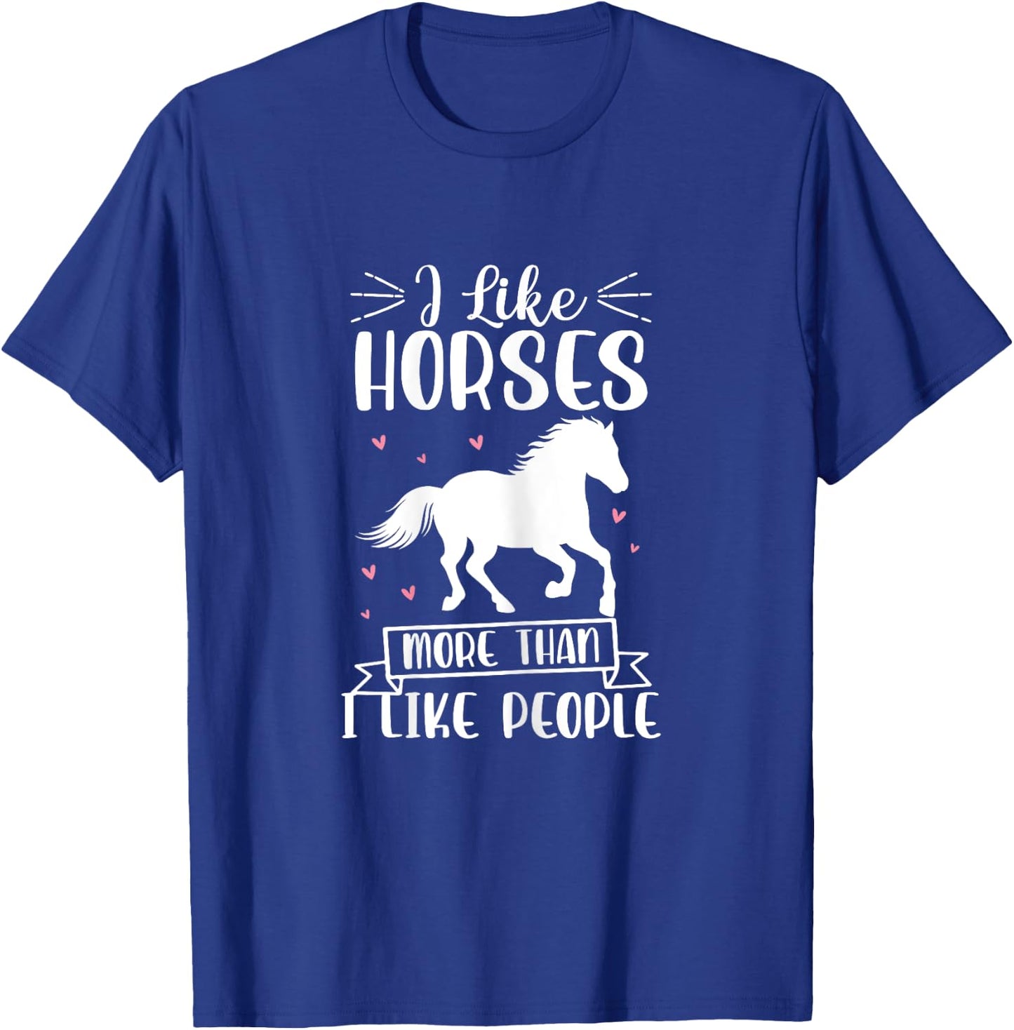 I Like Horses More Than I Like People Horse Lover Equestrian T-Shirt - T-Shirt | Royal