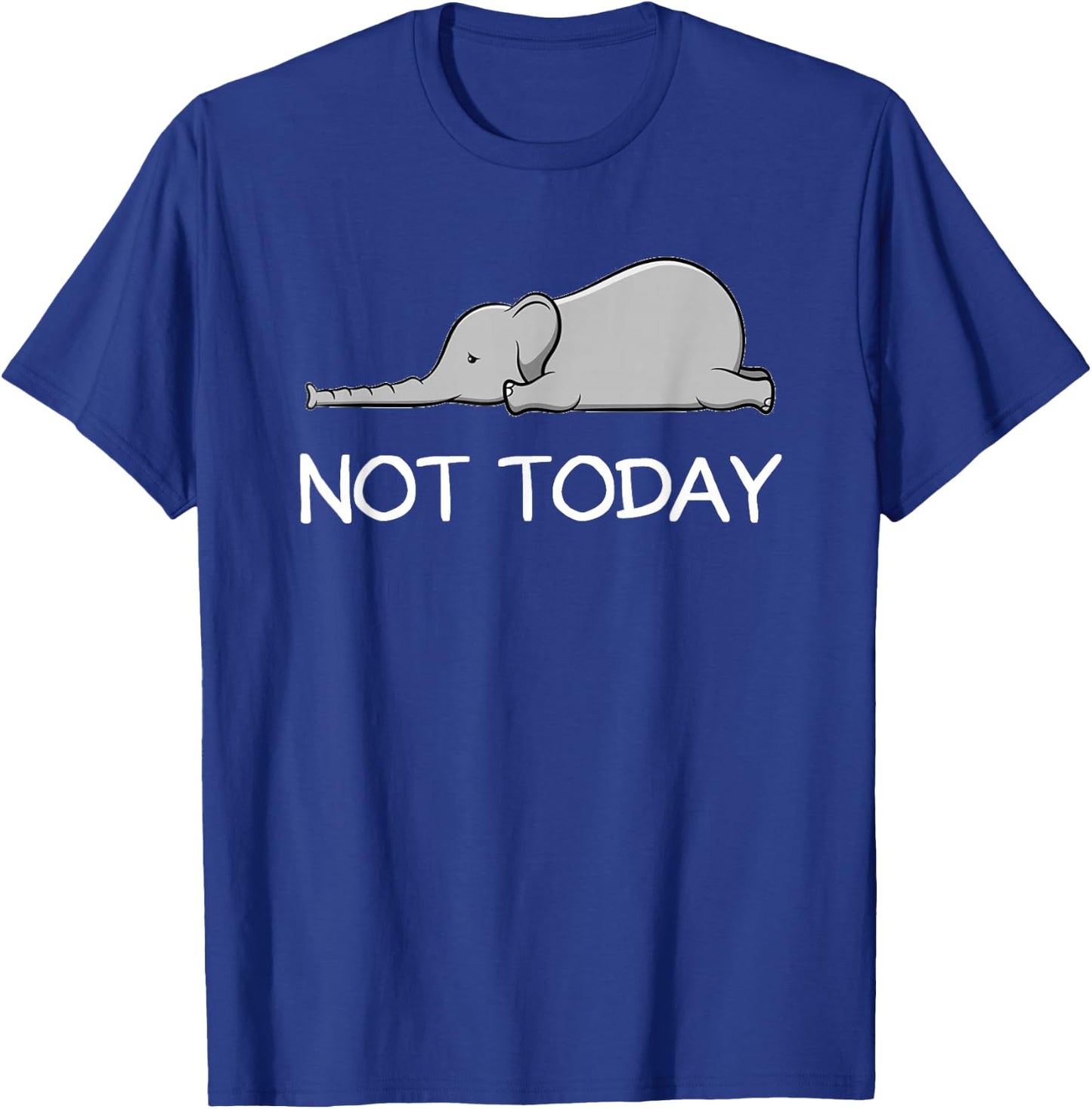 Not Today Cute Lazy Elephant T-Shirt - T-Shirt | Royal