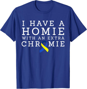 I Have a Homie with an Extra Chromie - Down syndrome T-Shirt - T-Shirt | Royal