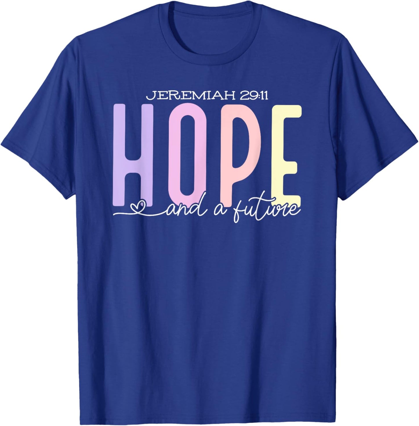Jeremiah 29:11 - Hope & A Future T-Shirt - T-Shirt | Royal
