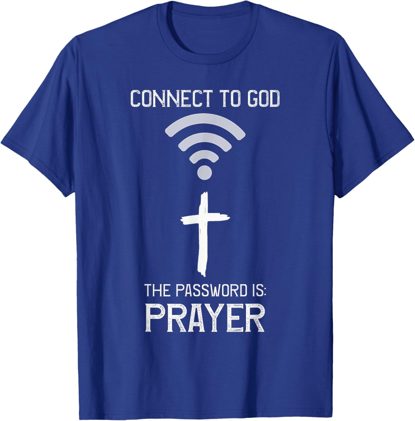 Christian Bible, Connect to God the Password is PRAYER Faith T-Shirt - T-Shirt | Royal