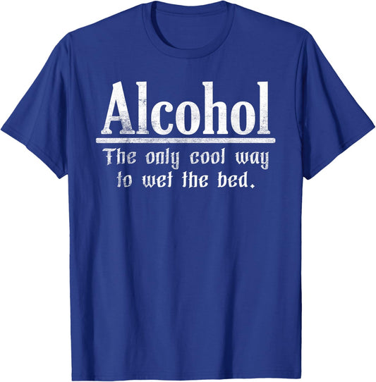 Alcohol The Only Cool Way to Wet the Bed funny lines T-Shirt - T-Shirt | Royal