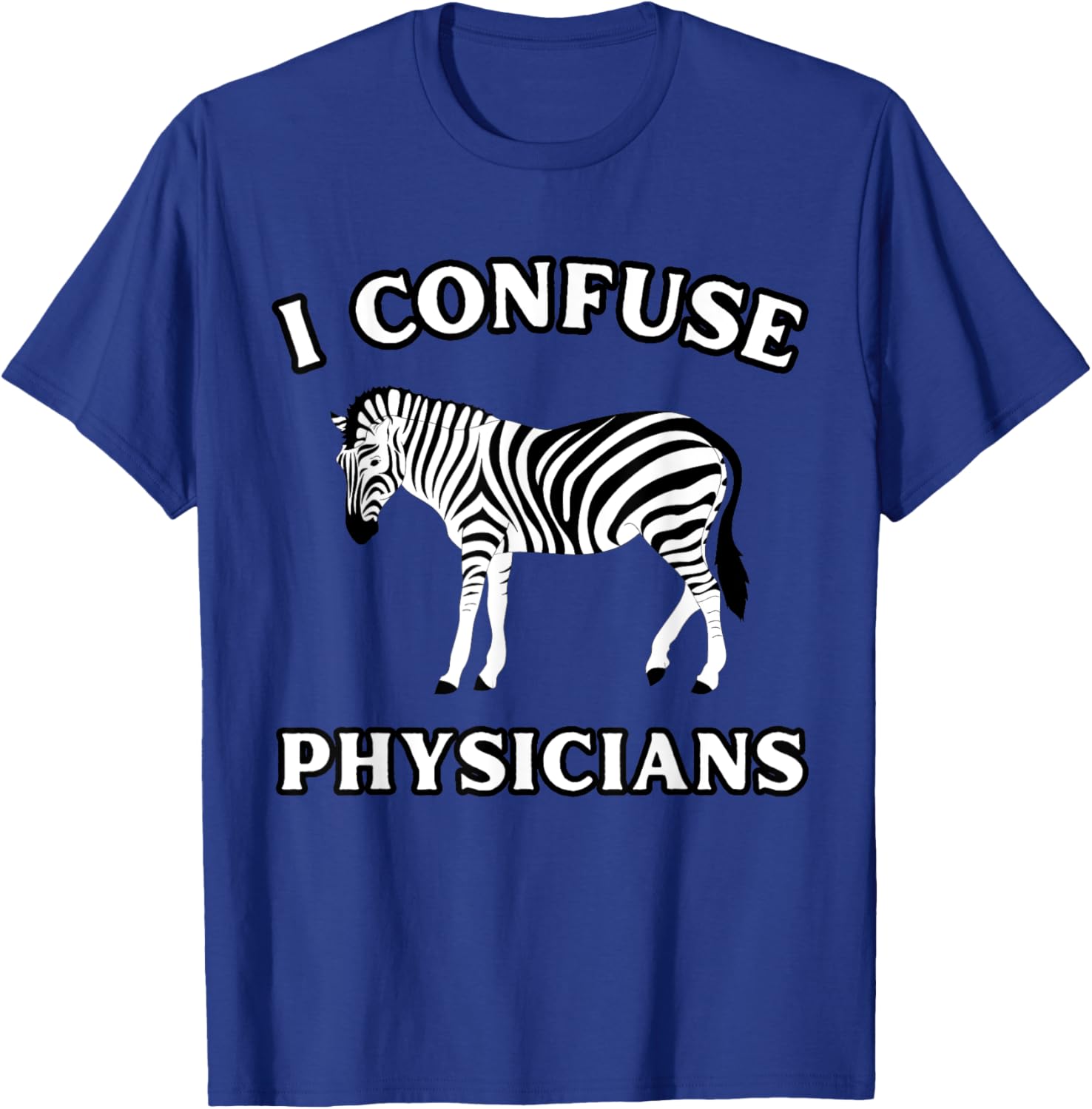 I Confuse Physicians Funny Chronic Illness Zebra T-Shirt - T-Shirt | Royal