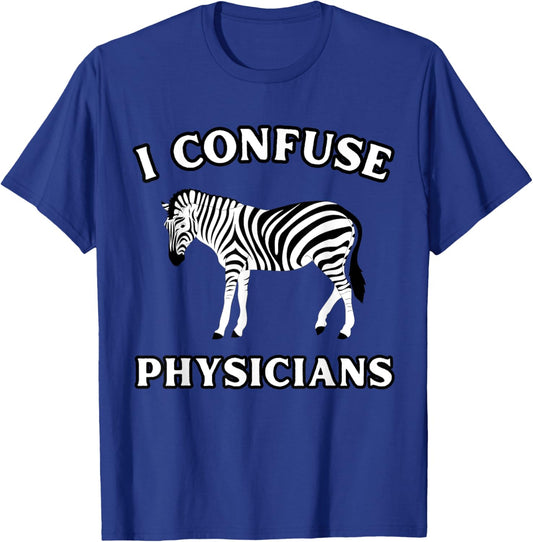 I Confuse Physicians Funny Chronic Illness Zebra T-Shirt - T-Shirt | Royal