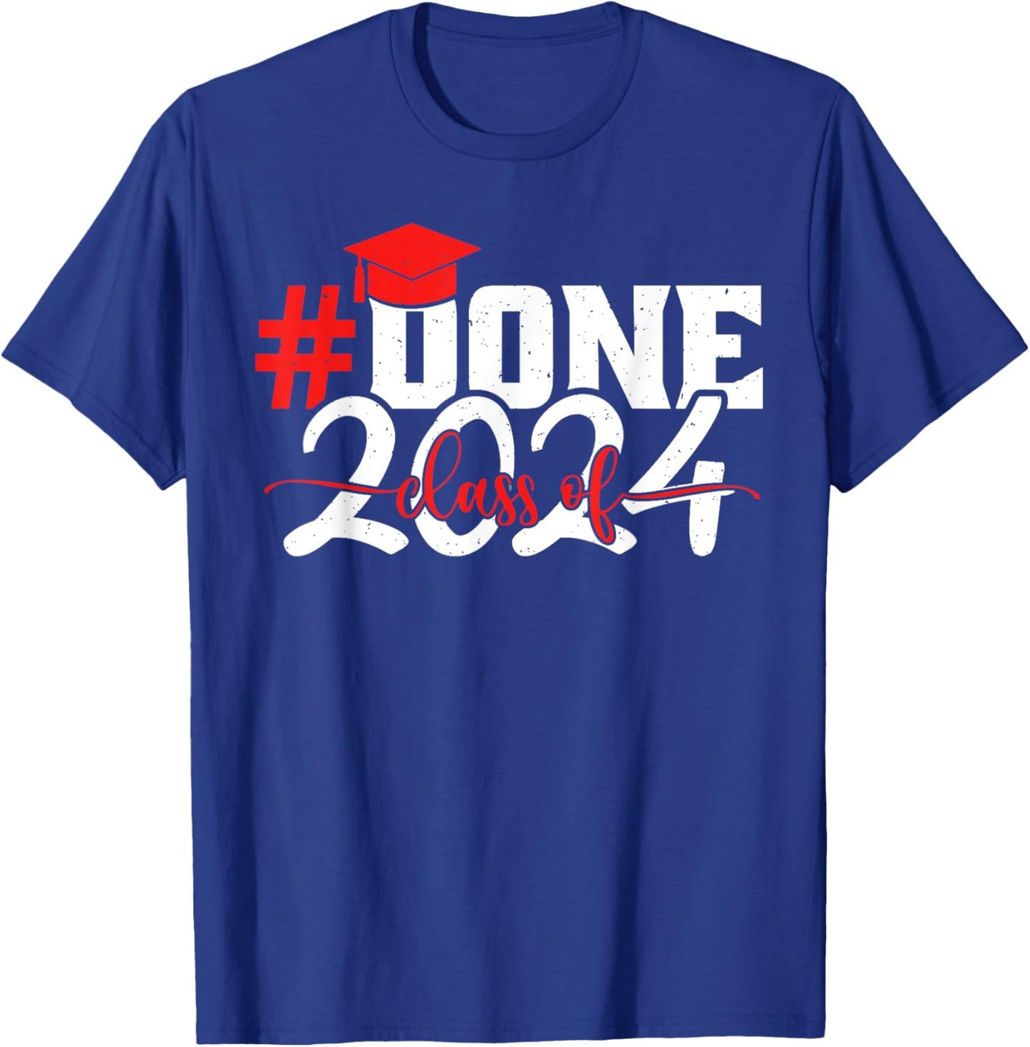#done Class of 2024 Graduation Him Grad Seniors 2024 T-Shirt - T-Shirt | Royal