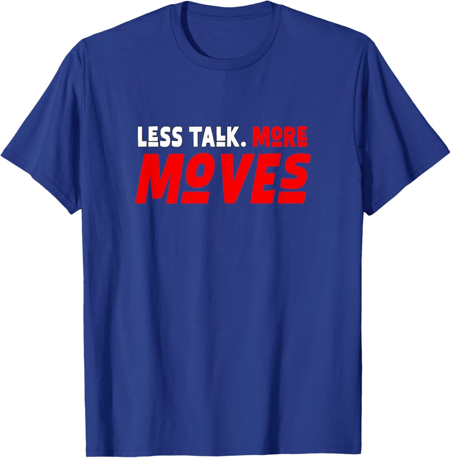 Red Color Less Talk, More Moves Red Graphic T-Shirt - T-Shirt | Royal