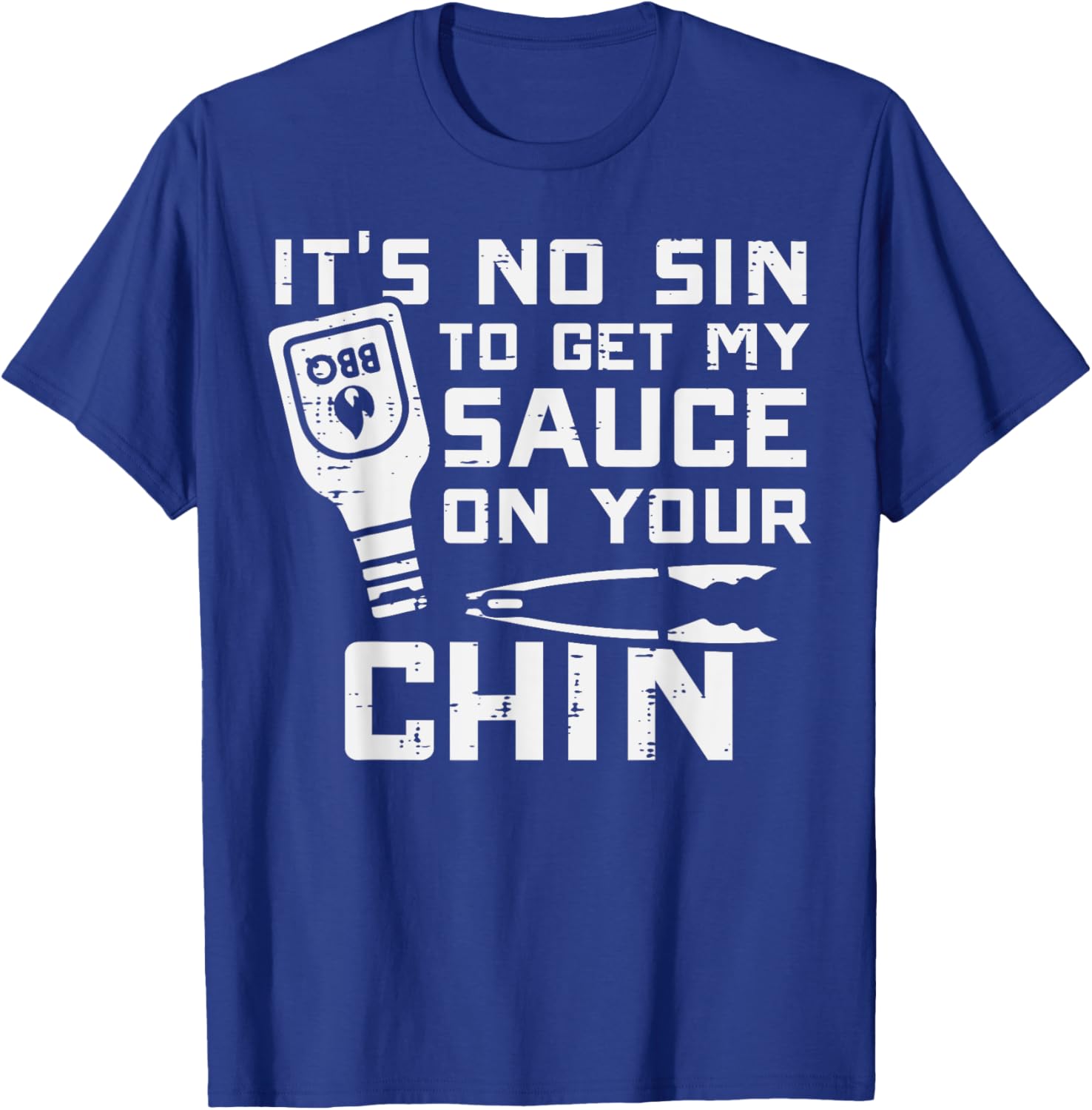 No Sin To Get Sauce On Your Chin Bbq Barbecue Men Women Kids T-Shirt - T-Shirt | Royal