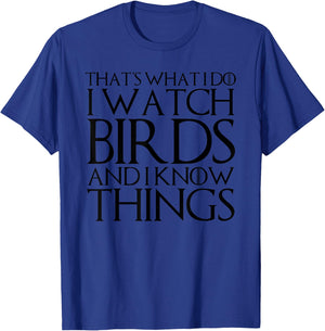 That's What I Do I Watch Birds and I Know Things T-Shirt - T-Shirt | Royal