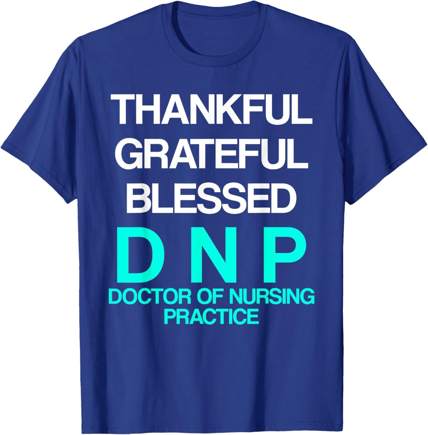 DNP Doctor of Nursing Practice Thank RN Nurse T-Shirt - T-Shirt | Royal